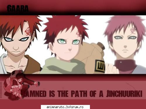 ori ce ati zice voi gaara  al desertului ( sabaku no gaara ) , ( gaara of the sand) , ( gaara of the